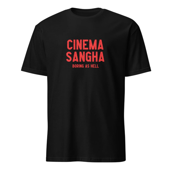 Cinema Sangha Boring as Hell T-Shirt