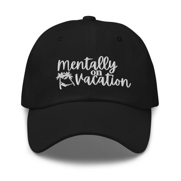 Mentally on Vacation Dad hat