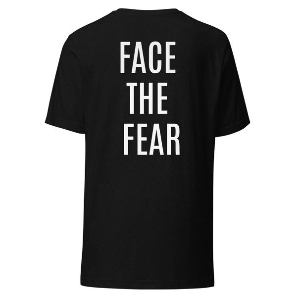 FACE THE FEAR T SHIRT