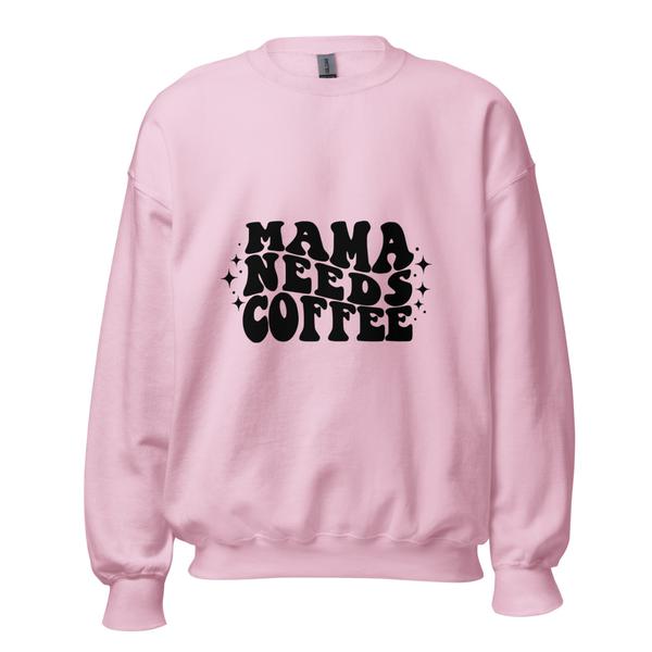 Mama needs coffee Sweatshirt