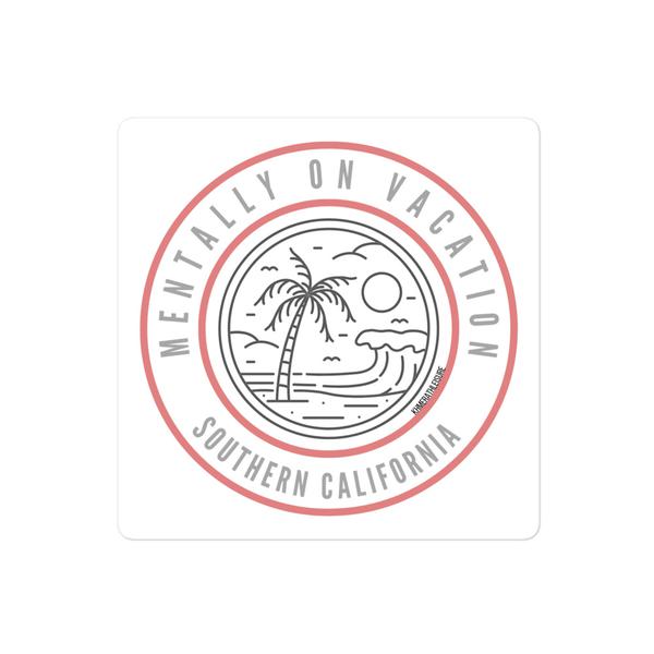 Mentally on Vacation So Cal Bubble-free stickers