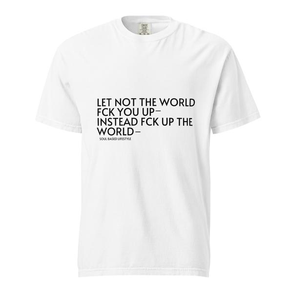 LET NOT THE WORLD — Unisex Garment-Dyed Heavyweight T-Shirt