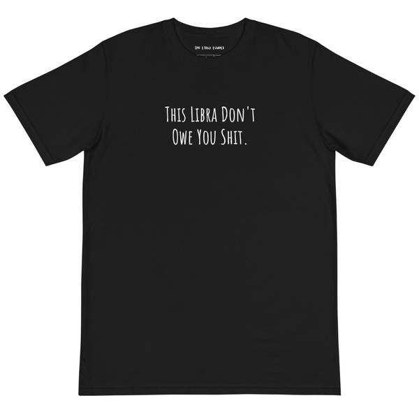 This Libra Don't Owe You Shit Unisex T-Shirt
