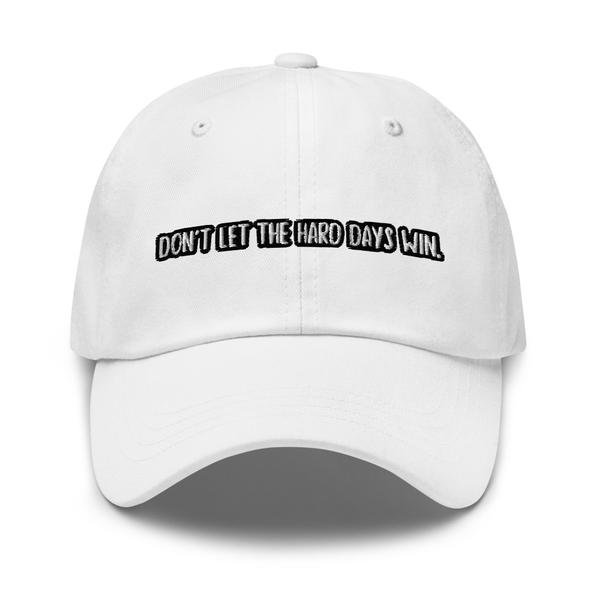 Don’t Let The Hard Days Win Dad Hat