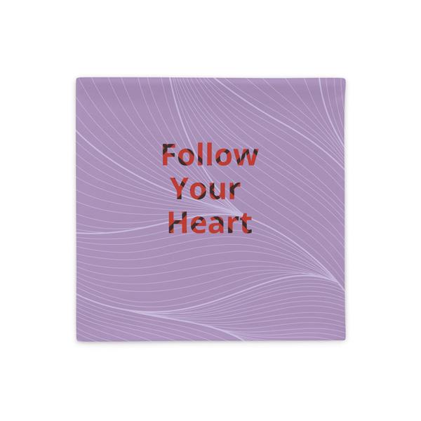 Follow your heart Quote Pillow Case