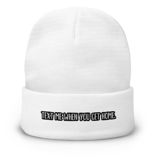 Text Me When You Get Home Embroidered Beanie