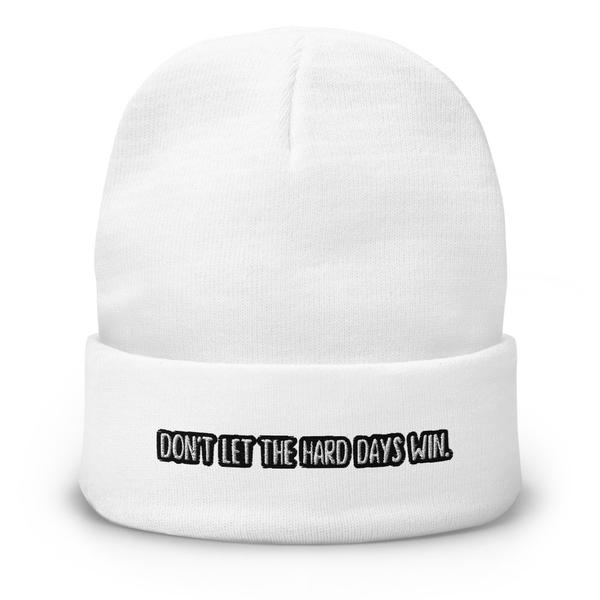 Don't Let The Hard Days Win Embroidered Beanie